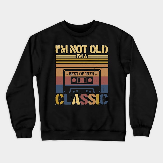 Cassette Tape Vintage I'm Not Old Im A Classic 1974 Birthday Crewneck Sweatshirt by InterFish